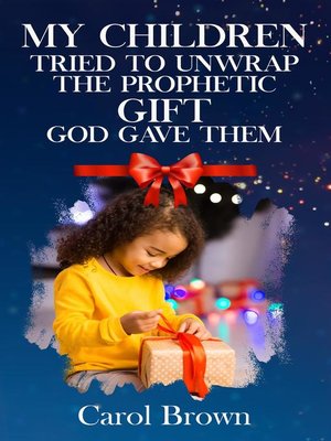 cover image of My Children Tried to Unwrap the Prophetic Gift God Gave Them